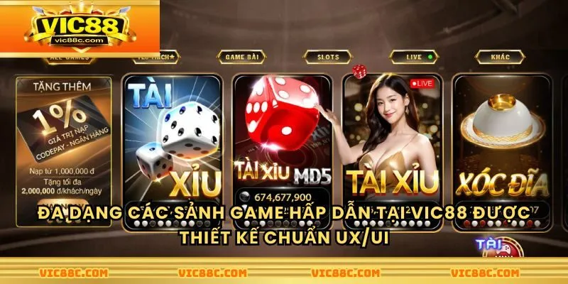 Đa dạng các sảnh game hấp dẫn tại Vic88 được thiết kế chuẩn UX/UI
