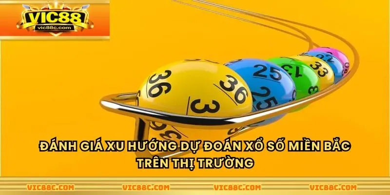 Đánh giá xu hướng dự đoán xổ só miền Bắc trên thị trường