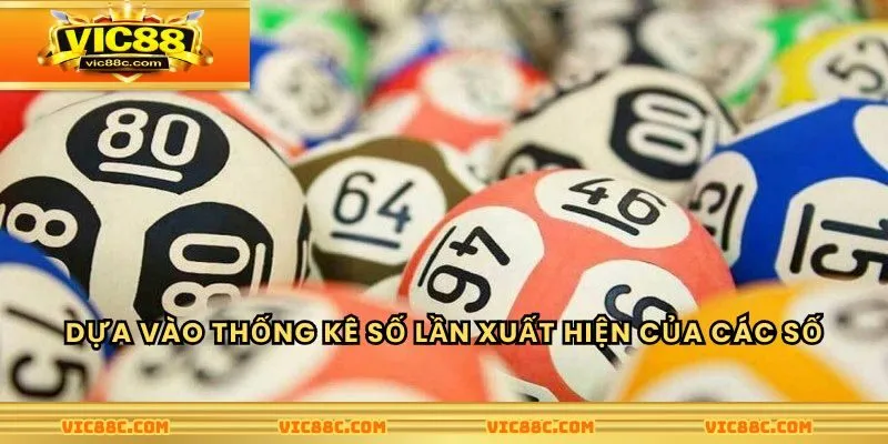 Dựa vào thống kê số lần xuất hiện của các con số