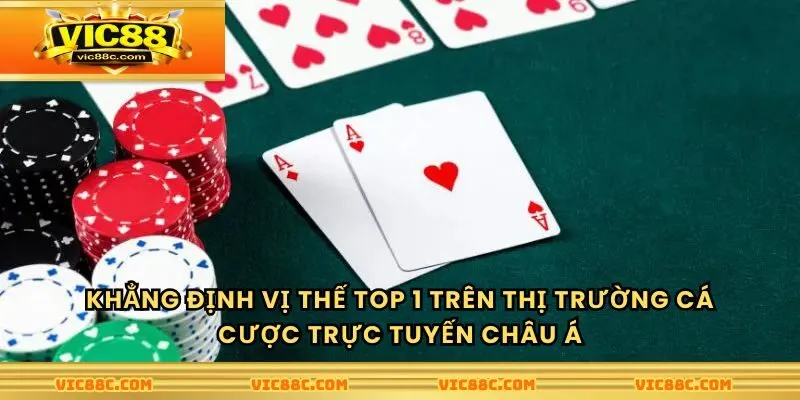 Khẳng định vị thế top 1 trên thị trường cá cược trực tuyến châu Á