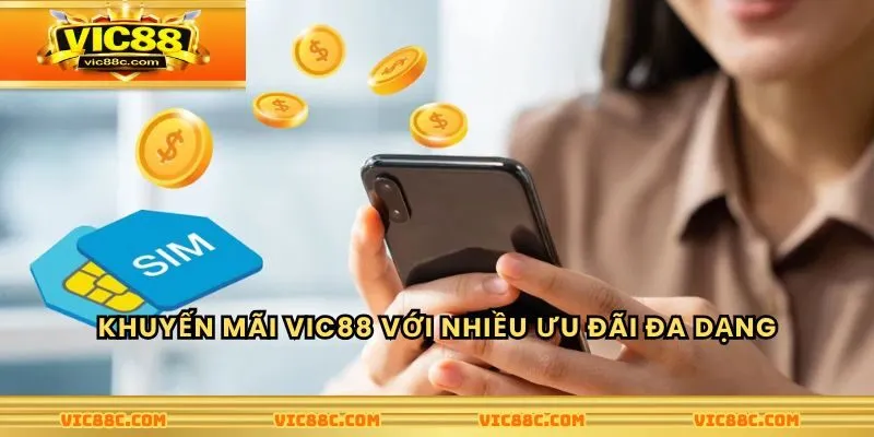 Khuyến mãi Vic88 với nhiều ưu đãi đa dạng
