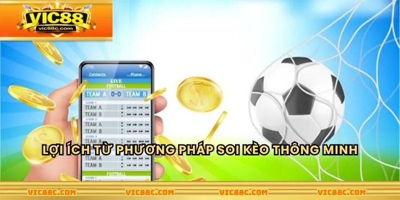 Lợi ích từ phương pháp soi kèo thông minh nhất