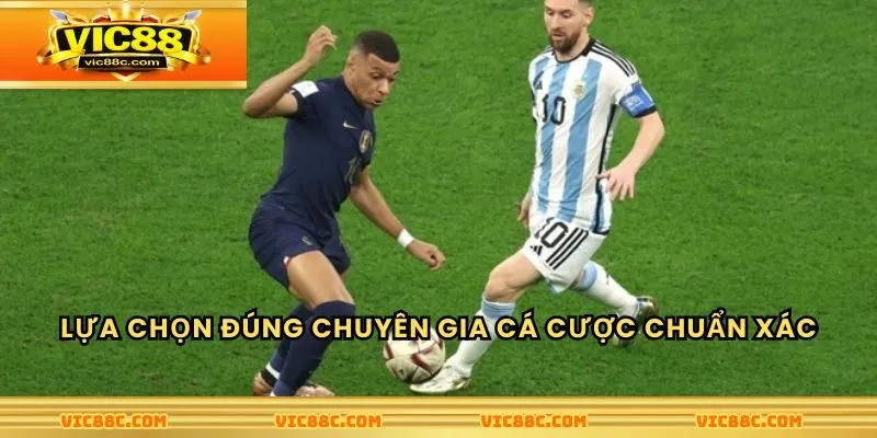 Lựa chọn đúng chuyên gia cá cược chuẩn xác nhất