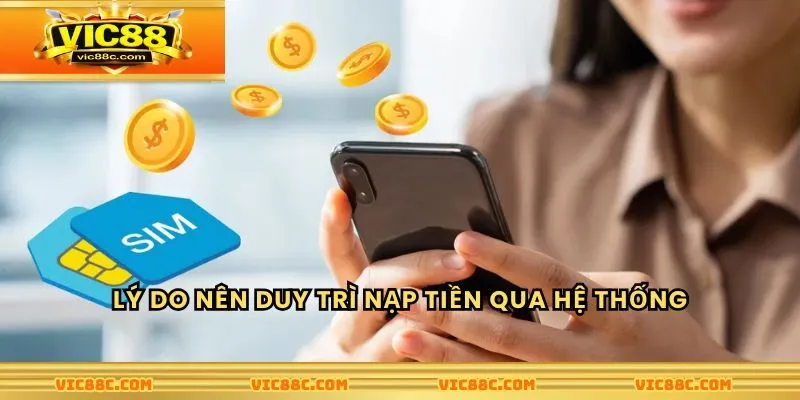 Lý do nên duy trì nạp tiền qua hệ thống