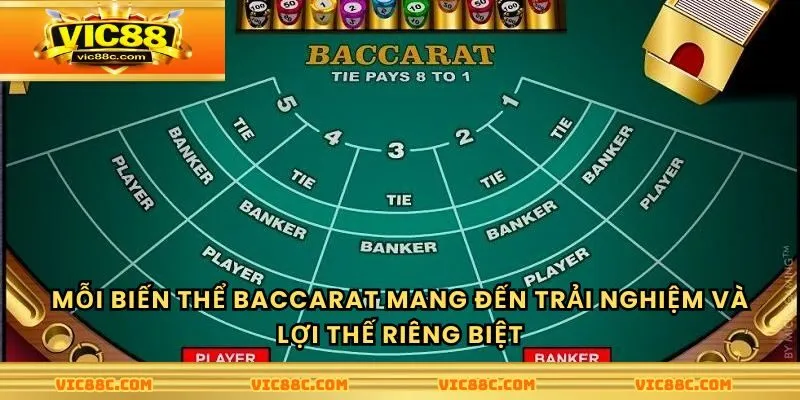 Mỗi biến thể Baccarat mang đến trải nghiệm và lợi thế riêng biệt