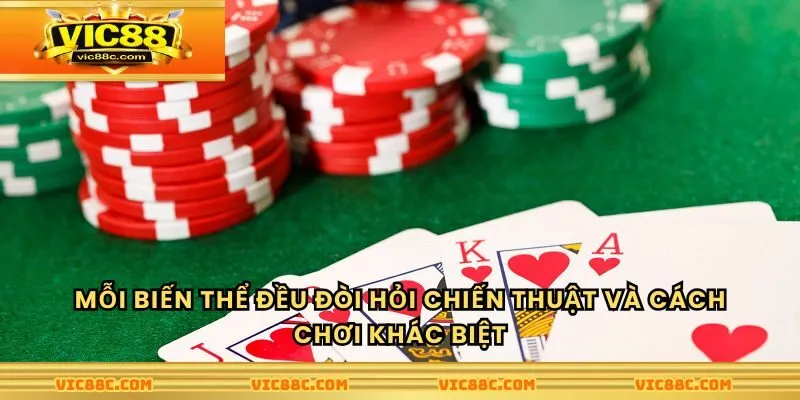 Mỗi biến thể đều đòi hỏi chiến thuật và cách chơi khác biệt
