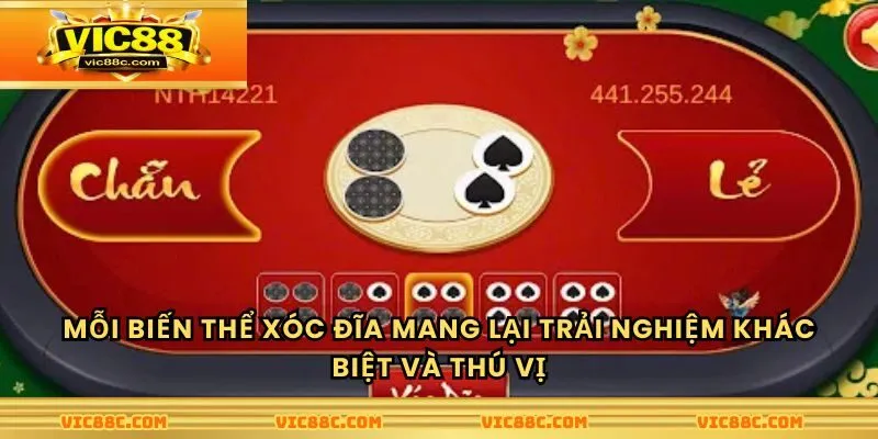 Mỗi biến thể xóc đĩa mang lại trải nghiệm khác biệt và thú vị