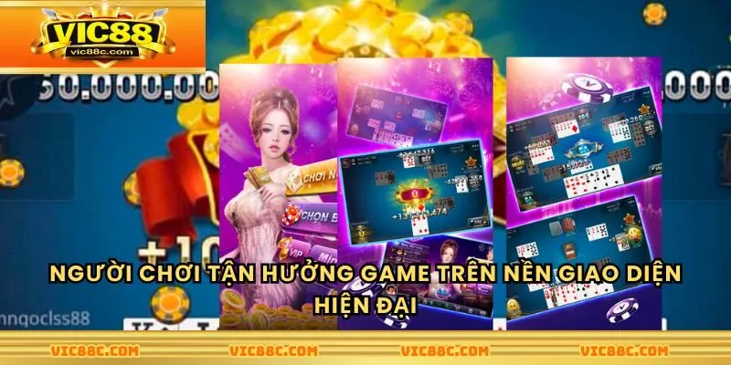 Người chơi tận hưởng game trên nền giao diện hiện đại