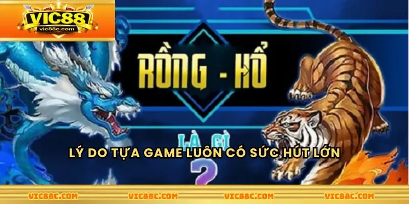 Vì sao tựa game luôn có sức hút lớn đối với người chơi